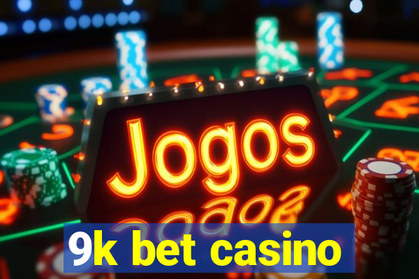 9k bet casino